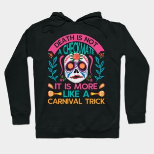 Death is not a checkmate it is more like a carnival trick Hoodie